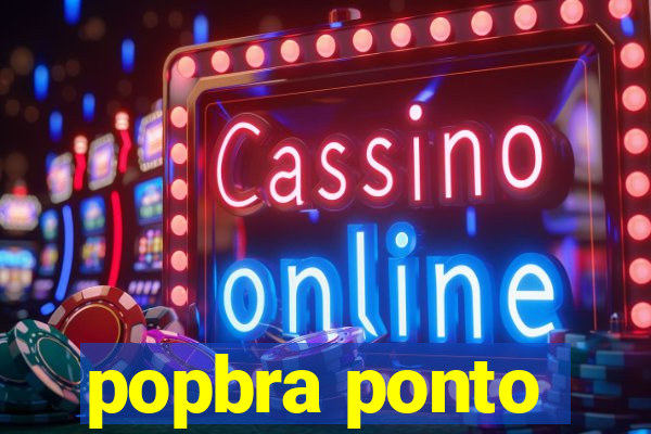 popbra ponto